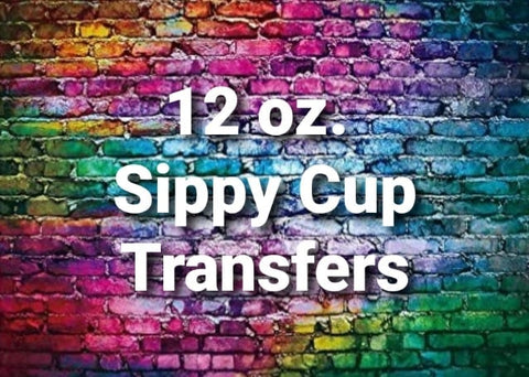 12 oz. Sippy cup transfers