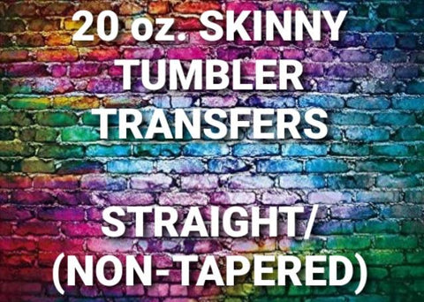 20 oz. Skinny Tumbler Sublimation Transfers