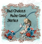 bad choices make good stories