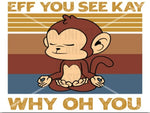 eff you monkey